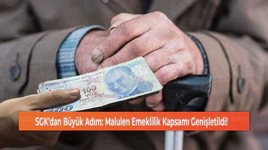 SGK'dan Büyük Adım: Malulen Emeklilik Kapsamı Genişletildi!
