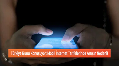 Türkiye Bunu Konuşuyor: Mobil İnternet Tarifelerinde Artışın Nedeni!