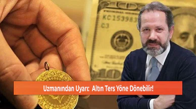 Uzmanından Uyarı:  Altın Ters Yöne Dönebilir!