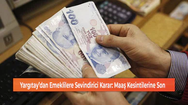 Yargıtay’dan Emeklilere Sevindirici Karar: Maaş Kesintilerine Son!