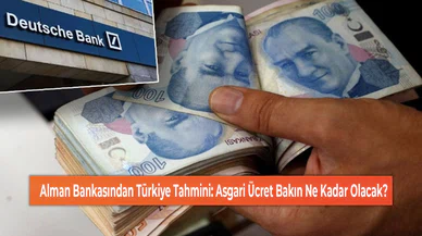 Alman Bankasından Türkiye Tahmini: Asgari Ücret Bakın Ne Kadar Olacak?