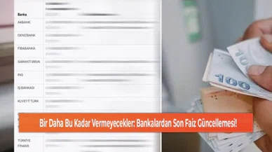 Bir Daha Bu Kadar Vermeyecekler: Bankalardan Son Faiz Güncellemesi!