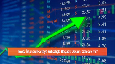 Borsa İstanbul Haftaya Yükselişle Başladı: Devamı Gelecek mi?