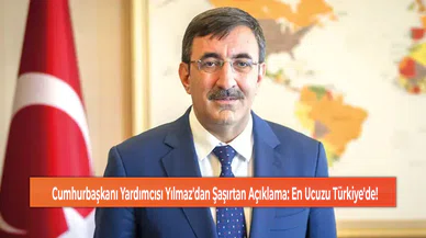 Cumhurbaşkanı Yardımcısı Yılmaz'dan Şaşırtan Açıklama: En Ucuzu Türkiye'de!