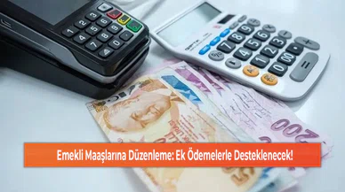 Emekli Maaşlarına Düzenleme: Ek Ödemelerle Desteklenecek!