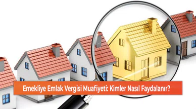 Emekliye Emlak Vergisi Muafiyeti: Kimler Nasıl Faydalanır?