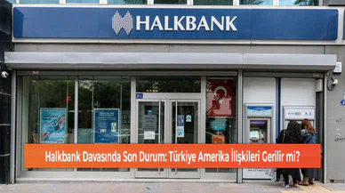 Halkbank Davasında Son Durum: Türkiye Amerika İlişkileri Gerilir mi?
