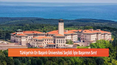 Türkiye'nin En Başarılı Üniversitesi Seçildi: İşte Başarının Sırrı!
