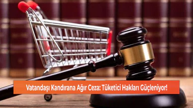 Vatandaşı Kandırana Ağır Ceza: Tüketici Hakları Güçleniyor!