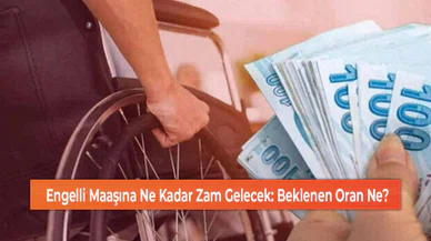 Engelli Maaşına Ne Kadar Zam Gelecek: Beklenen Oran Ne?