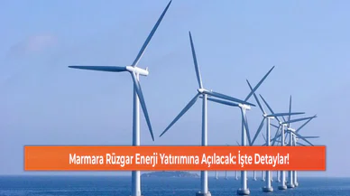 Marmara Rüzgar Enerji Yatırımına Açılacak: İşte Detaylar!