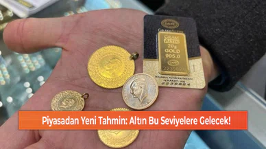 Piyasadan Yeni Tahmin: Altın Bu Seviyelere Gelecek!