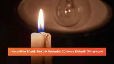 Kocaeli’de Büyük Elektrik Kesintisi: Günlerce Elektrik Olmayacak!