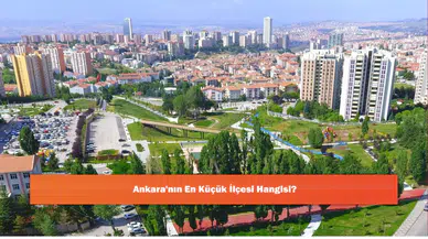Ankara'nın En Küçük İlçesi Hangisi?