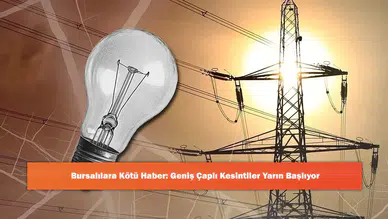 Bursalılara Kötü Haber: Geniş Çaplı Kesintiler Yarın Başlıyor