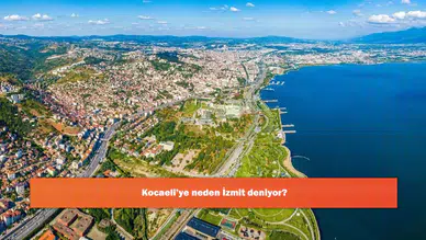 Kocaeli'ye neden İzmit deniyor?