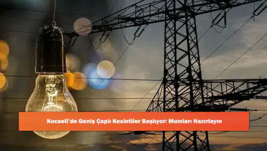 Kocaeli’de Geniş Çaplı Kesintiler Başlıyor: Mumları Hazırlayın