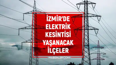 İZMİR ELEKTRİK KESİNTİSİ LİSTESİ | 18-19 Ocak Gediz Elektrik kesintisi ne zaman bitecek, sular ne zaman gelecek?