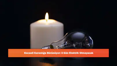 Kocaeli Karanlığa Bürünüyor: 3 Gün Elektrik Olmayacak