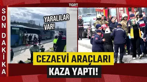 İstanbul'da Cezaevi Araçları Zincirleme Kaza Geçirdi: 15 Kişi Yaralı
