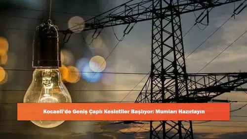 Kocaeli’de Geniş Çaplı Kesintiler Başlıyor: Mumları Hazırlayın