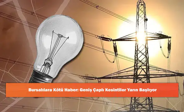Bursalılara Kötü Haber: Geniş Çaplı Kesintiler Yarın Başlıyor