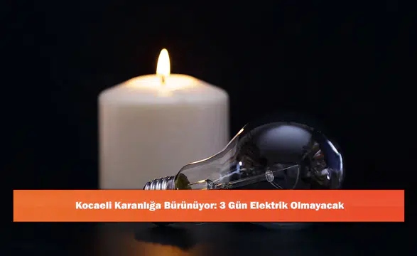 Kocaeli Karanlığa Bürünüyor: 3 Gün Elektrik Olmayacak