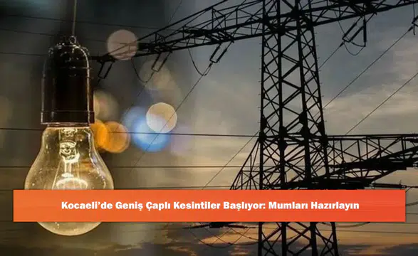 Kocaeli’de Geniş Çaplı Kesintiler Başlıyor: Mumları Hazırlayın