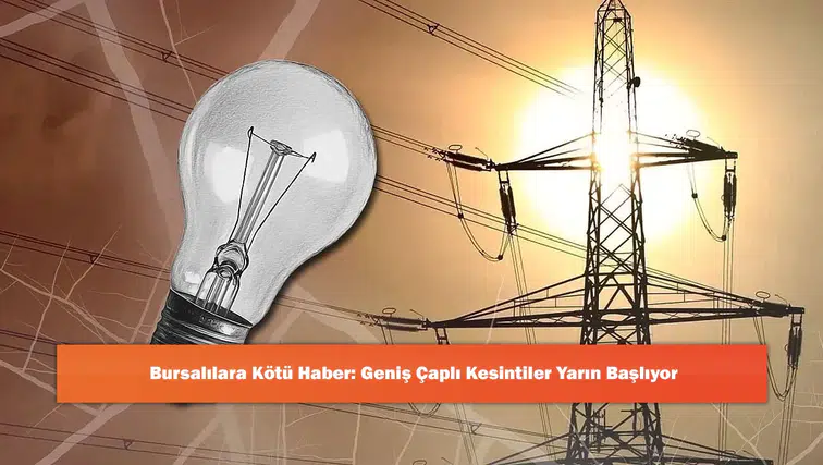 Bursalılara Kötü Haber: Geniş Çaplı Kesintiler Yarın Başlıyor