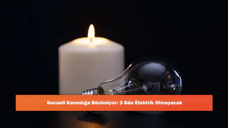 Kocaeli Karanlığa Bürünüyor: 3 Gün Elektrik Olmayacak