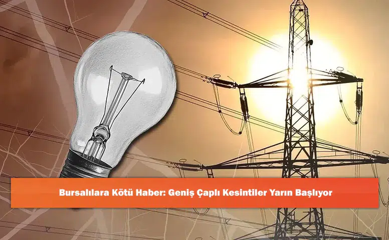 Bursalılara Kötü Haber: Geniş Çaplı Kesintiler Yarın Başlıyor