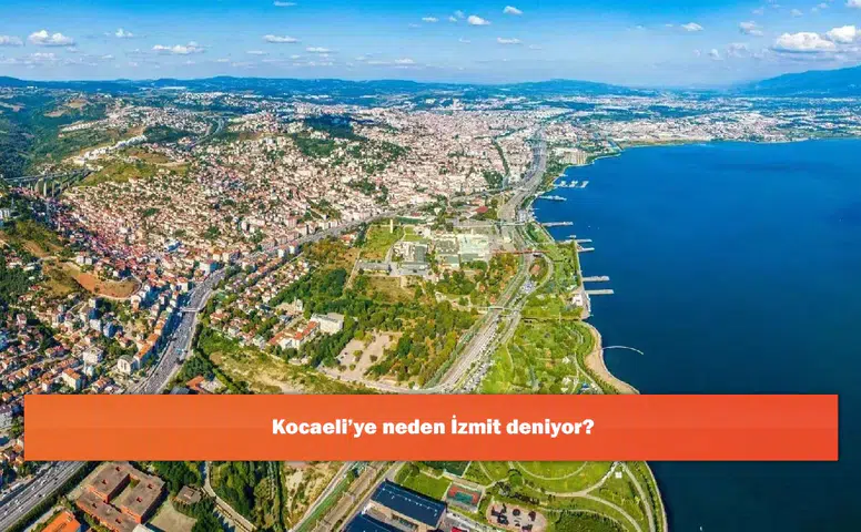 Kocaeli'ye neden İzmit deniyor?