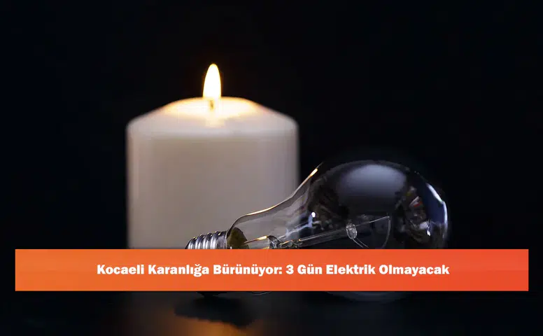Kocaeli Karanlığa Bürünüyor: 3 Gün Elektrik Olmayacak