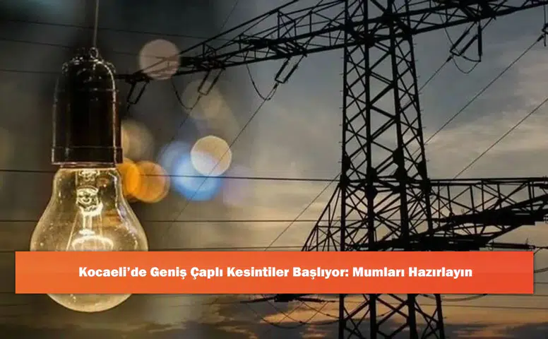 Kocaeli’de Geniş Çaplı Kesintiler Başlıyor: Mumları Hazırlayın